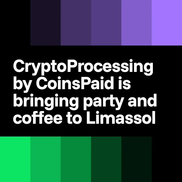 CryptoProcessing by CoinsPaid opens crypto people meeting point in Limassol